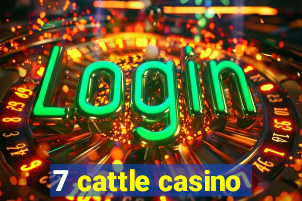 7 cattle casino